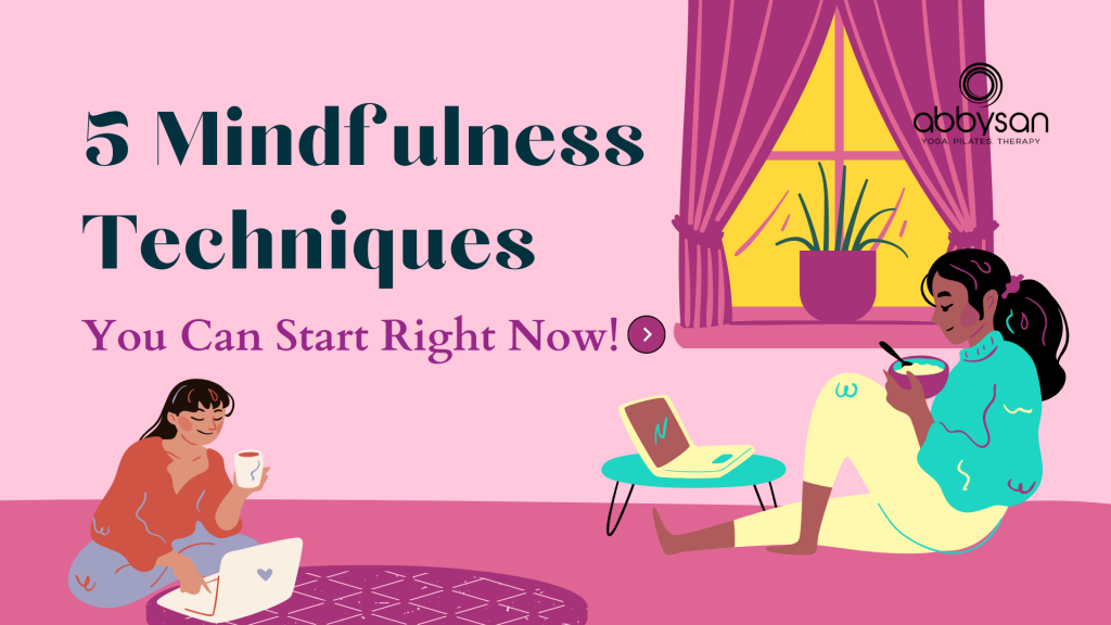 5 Mindfulness Techniques You Can Start Right Now!
